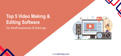 Top 5 Video Making & Editing Software For Small-businesses & Start-ups